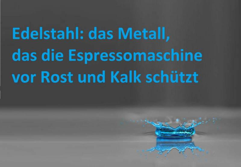 Die Edelmetalle, die die Espressomaschine vor Korrosion und Kalk bewahren dank ihrer Passivierung